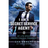 I Am a Secret Service Agent: My Life Spent Protecting the President