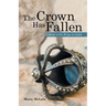 The Crown Has Fallen: A Study of the Kings of Judah