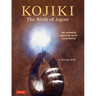 Kojiki: The Birth of Japan: The Japanese Creation Myth Illustrated