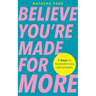 Believe You're Made for More: 7 Steps to Break Free from Low Self-Esteem, Remember Your Worth and Claim Your Quiet Confidence