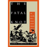 The Fatal Knot: The Guerrilla War in Navarre and the Defeat of Napoleon in Spain