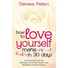 How To Love Yourself A Little More In 30 Days: Kick Insecurities and Low Self-Esteem to the Curb; Reclaim Your Self-Worth and Self-Confidence