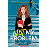 Not My Problem