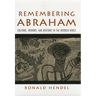 Remembering Abraham: Culture, Memory, and History in the Hebrew Bible