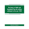 The history of Wells and Kennebunk from the earliest settlement to the year 1820, at which time Kennebunk was set off, and incorporated with Biographi