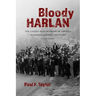 Bloody Harlan: The United Mine Workers of America in Harlan County, Kentucky, 1931-1941