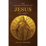 The Aquarian Gospel of Jesus the Christ: The Philosophic And Practical Basis Of The Religion Of The Aquarian Age Of The World And Of The Church Univer