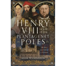 Henry VIII and the Plantagenet Poles: The Rise and Fall of a Dynasty