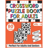 Crossword Puzzle Book For Adults: 80 Easy and Relaxing Crossword Puzzles Logic Game Book For Adults And Seniors Men Women Who Want To Give Their Brain