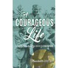 A Courageous Life