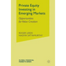 Private Equity Investing in Emerging Markets: Opportunities for Value Creation