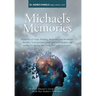 Michael's Memories: A Journey of Hope, Healing, Awareness, and Resilience. Includes "Care partner's guide, practical insights and toolkit for Ageing a