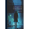 A Toast to Tomorrow