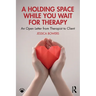 A Holding Space While You Wait for Therapy: An Open Letter from Therapist to Client