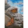 Butterfly Wings and Other Things