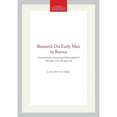 Research on Early Man in Burma: Transactions, American Philosophical Society (Vol. 32, Part 3)
