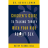 A Chicken's Guide to Talking Turkey with Your Kids about Sex: Honest Advice for Parents on How to Have "The Talk"