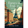 Forays in France: A Flavorful Memoir