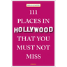 111 Places in Hollywood That You Must Not Miss