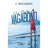 Not Quite a Vagabond: A Travelography