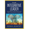 The Integrative Leader: How Leaders Use Both Sides of Their Brain to Build Resilient Companies