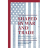 Shaped by War and Trade: International Influences on American Political Development