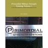 Primordial Military Strength Training Volume 1