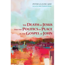 The Death of Jesus and the Politics of Place in the Gospel of John