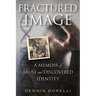 Fractured Image: A Memoir of Abuse and Discovered Identity