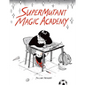 Supermutant Magic Academy