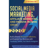 Social Media Marketing: Affiliate Marketing, and Passive Income Ideas 2020: 3 Books in 1 - Build a Brand, Become an Influencer, and Explode Your Busin
