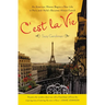 C'est La Vie: An American Woman Begins a New Life in Paris and--Voila!--Becomes Almost French