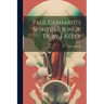 Paul Gerhardts Spiritual Songs, Tr. by J. Kelly