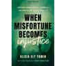 When Misfortune Becomes Injustice: Evolving Human Rights Struggles for Health and Social Equality, Second Edition