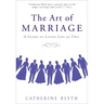 The Art of Marriage: A Guide to Living Life as Two