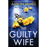 The Guilty Wife: A gripping psychological thriller with a heart-pounding twist
