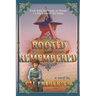 Rooted and Remembered