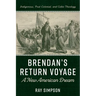 Brendan's Return Voyage: A New American Dream: Indigenous, Post-Colonial, and Celtic Theology