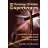 Awesome Christian Experiences: A Collection of True Stories Showing God at Work in the Lives of People