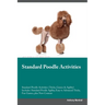 Standard Poodle Activities Standard Poodle Activities (Tricks, Games & Agility) Includes: Standard Poodle Agility, Easy to Advanced Tricks, Fun Games,