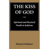 The Kiss of God: Spiritual and Mystical Death in Judaism
