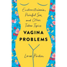 Vagina Problems: Endometriosis, Painful Sex, and Other Taboo Topics