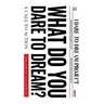 What Do You Dare to Dream?: A Call to Action