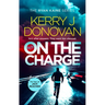 On the Charge: A Pulse Pounding Thriller in the Ryan Kaine Series