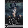 Only the Quiet