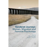 Gendered Journeys: Women, Migration and Feminist Psychology