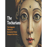 The Tocharians: The Enigmatic History of the Ancient Ethnic Groups in East Asia