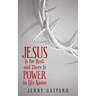 Jesus Is for Real, and There Is Power in His Name