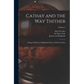 Cathay and the way Thither: Being a Collection of Medieval Notices of China Volume; Volume 3