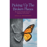 Picking Up The Broken Pieces: My Journey Through Psychosis, Depression and Anxiety